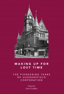 Making Up for Lost Time: The Pioneering Years of Huddersfield Corporation